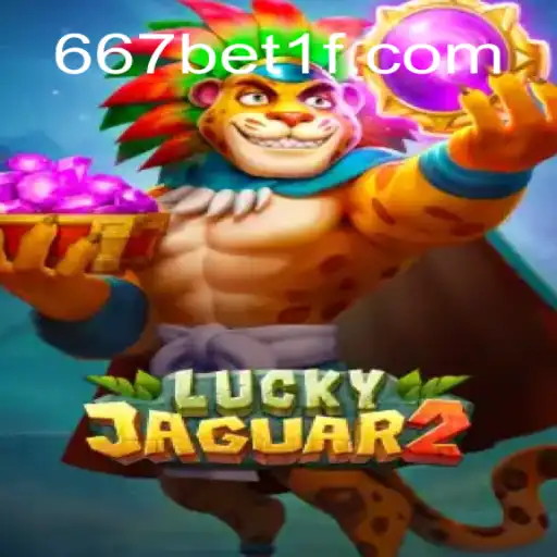 Descubra o Universo do Jogo Luckyjaguar2 no 667bet